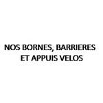 NOS BORNES, BARRIERES ET APPUIS VELOS