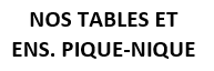 NOS TABLES ET ENSEMBLES PIQUE NIQUE