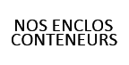 NOS ENCLOS CONTENEURS